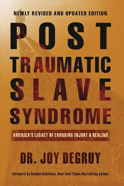 Post Traumatic Slave Syndrome: America's Legacy of Enduring Injury and Healing - Paperback
