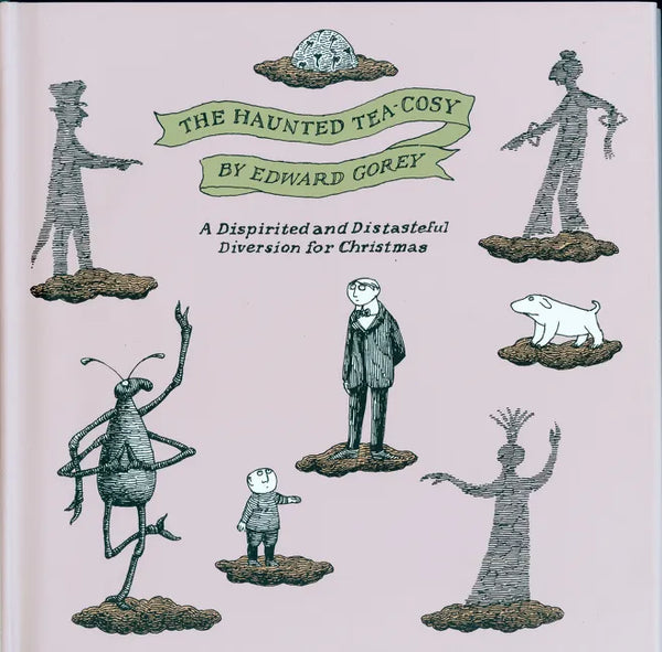 The Haunted Tea-Cosy: A Dispirited and Distasteful Diversion for Christmas - Hardcover