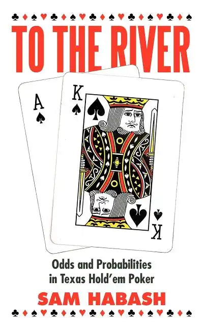 To the River: Odds and Probabilities in Texas Hold'em Poker - Hardcover