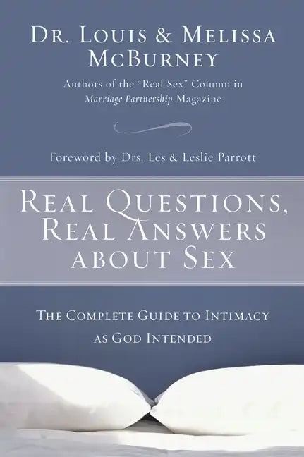 Real Questions, Real Answers about Sex: The Complete Guide to Intimacy as God Intended - Paperback