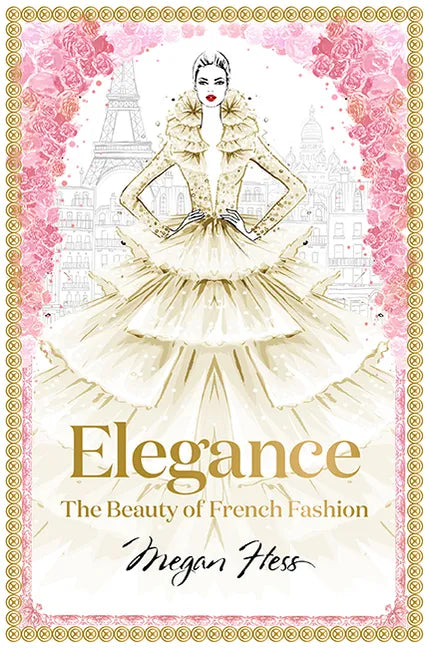 Elegance: The Beauty of French Fashion - Hardcover