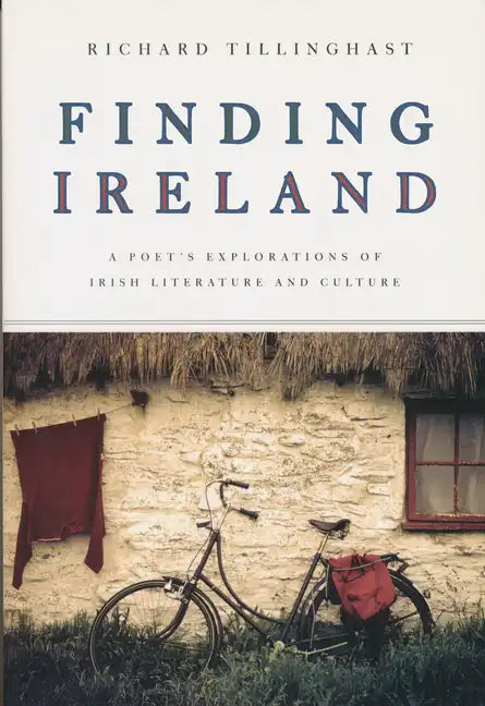 Finding Ireland: A Poet's Explorations of Irish Literature and Culture - Paperback