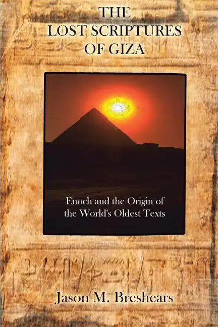 The Lost Scriptures of Giza: Enoch and the Origin of the World's Oldest Texts - Paperback