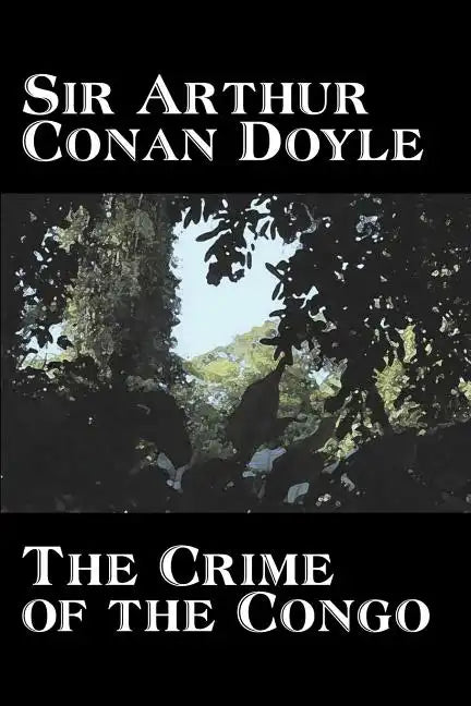 The Crime of the Congo by Arthur Conan Doyle, History, Africa - Paperback
