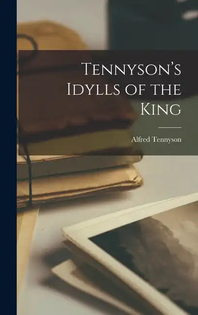 Tennyson's Idylls of the King - Hardcover