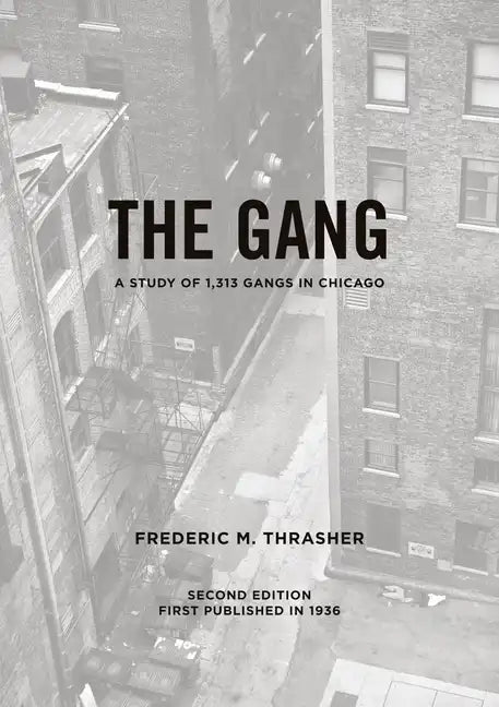 The Gang: A Study of 1,313 Gangs in Chicago - Paperback