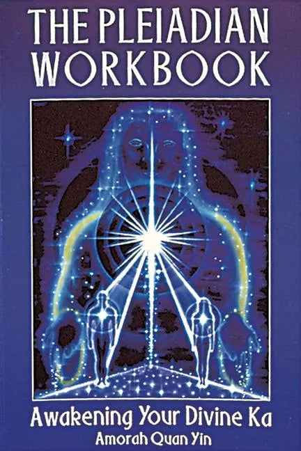 The Pleiadian Workbook: Awakening Your Divine Ka - Paperback