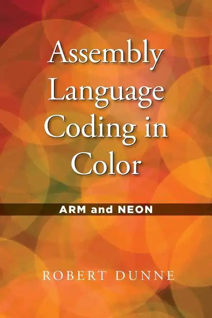 Assembly Language Coding in Color: ARM and NEON - Paperback