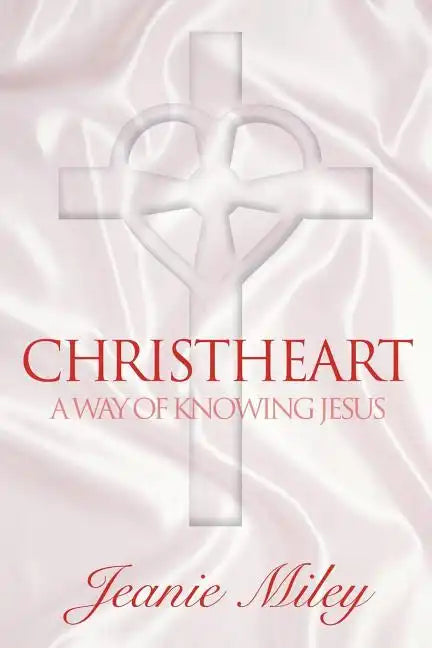 ChristHeart: A Way of Knowing Jesus - Paperback