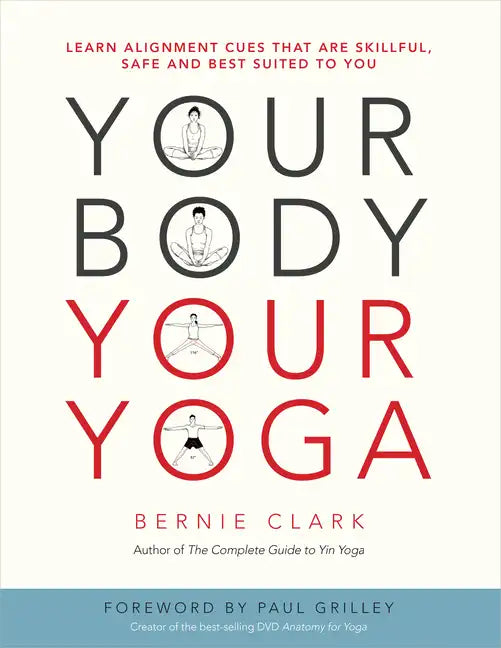 Your Body, Your Yoga: Learn Alignment Cues That Are Skillful, Safe, and Best Suited to You - Paperback