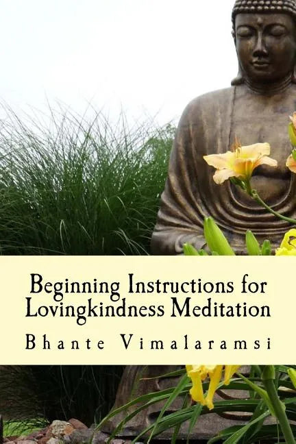 Beginning Instructions for Lovingkindness Meditation: The Buddha's Fast Track to Happiness - Paperback