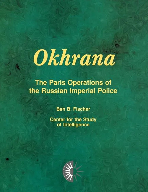 Okhrana: The Paris Operations of the Russian Imperial Police - Paperback