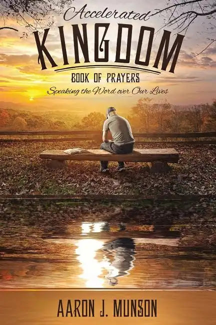 Accelerated Kingdom Book of Prayers: Speaking the Word Over Our Lives - Paperback