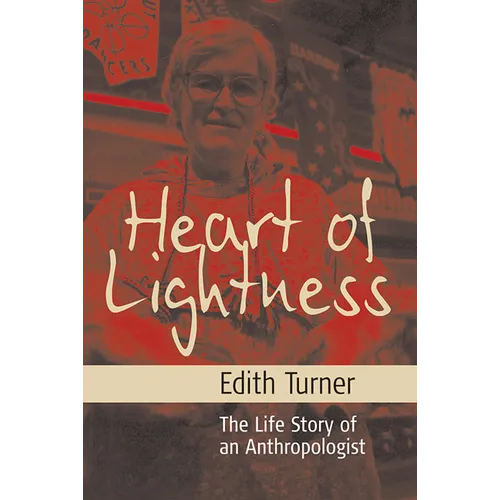 Heart of Lightness: The Life Story of an Anthropologist - Paperback