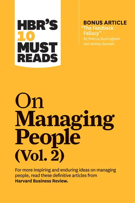 Hbr's 10 Must Reads on Managing People, Vol. 2 (with Bonus Article "The Feedback Fallacy" by Marcus Buckingham and Ashley Goodall) - Paperback