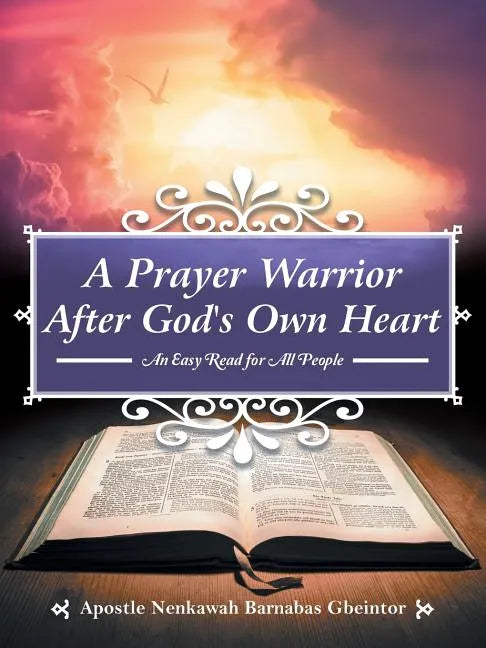 A Prayer Warrior After God's Own Heart: An Easy Read for All People - Paperback