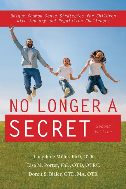 No Longer a Secret, 2nd Edition: Unique Common Sense Strategies for Children with Sensory and Regulation Challenges - Paperback
