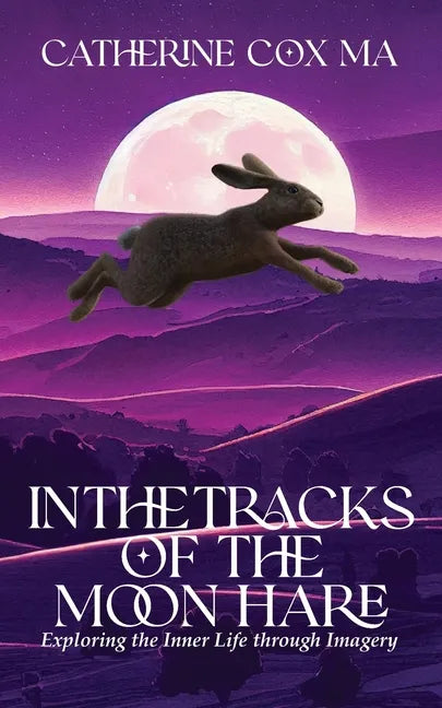 In The Tracks of the Moon Hare Exploring the Inner Life through Imagery - Paperback