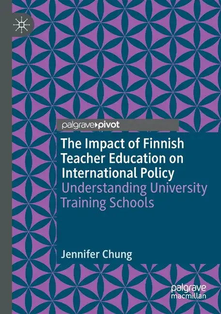The Impact of Finnish Teacher Education on International Policy: Understanding University Training Schools - Paperback
