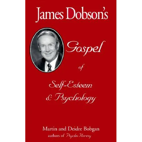 James Dobson's Gospel of Self-Esteem & Psychology - Paperback