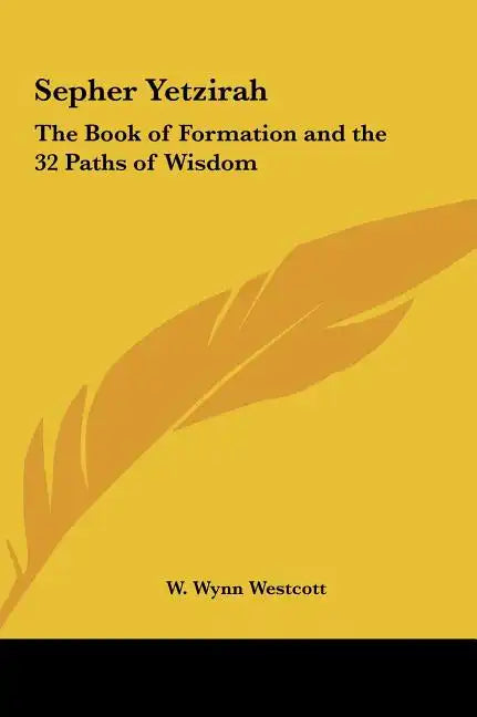 Sepher Yetzirah: The Book of Formation and the 32 Paths of Wisdom - Hardcover