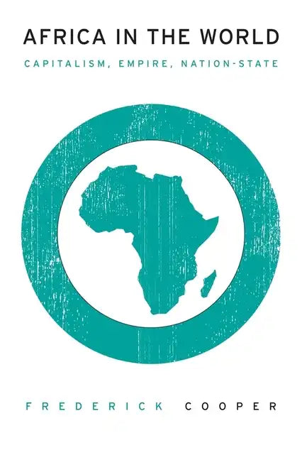 Africa in the World: Capitalism, Empire, Nation-State - Hardcover