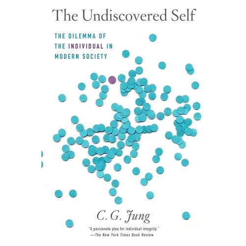 The Undiscovered Self: The Dilemma of the Individual in Modern Society - Paperback
