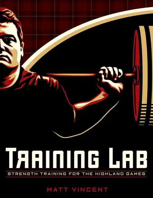 Training LAB: Strength Training for the Highland Games: Max Strength and Power Development for Athletes - Paperback