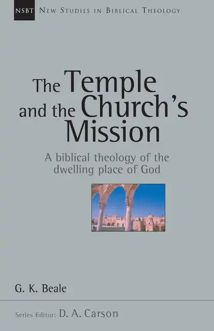The Temple and the Church's Mission: A Biblical Theology of the Dwelling Place of God - Paperback