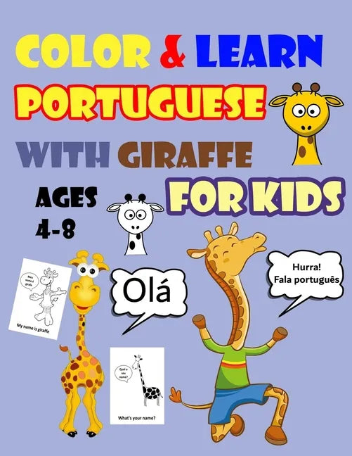 Color & Learn Portuguese with Giraffe for Kids Ages 4-8: Giraffe Coloring Book for kids & toddlers - Activity book for Easy Portuguese for Kids (Alpha - Paperback