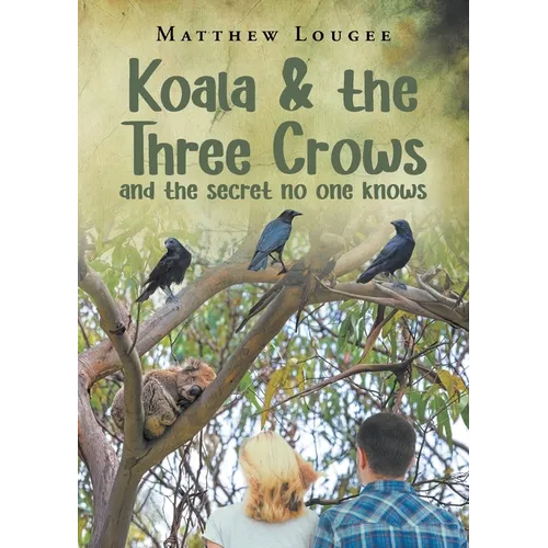 Koala and the Three Crows: and the secret no one knows - Paperback
