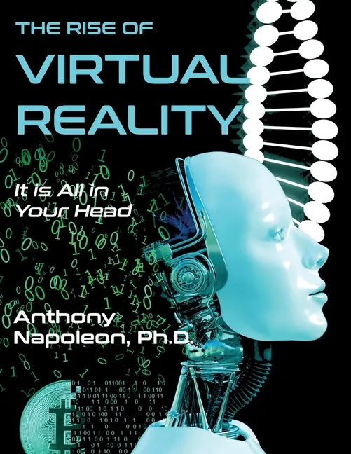 The Rise of Virtual Reality: The Rise of Virtual Reality: It is All in Your Head - Paperback