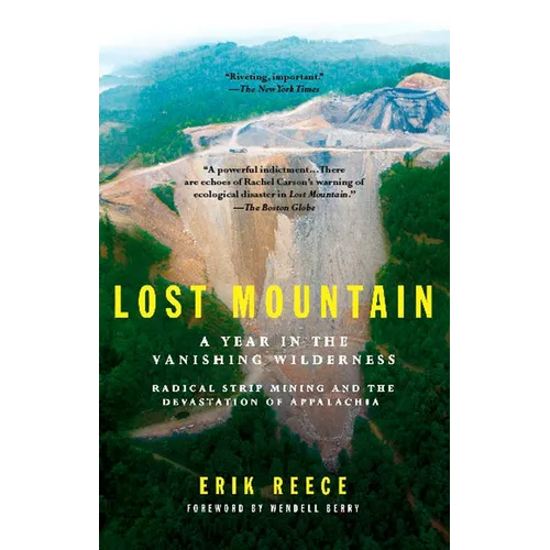 Lost Mountain: A Year in the Vanishing Wilderness Radical Strip Mining and the Devastation of Appalachia - Paperback