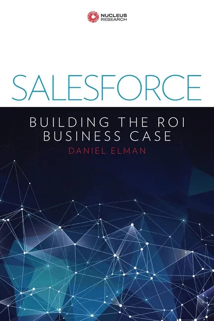 Salesforce: Building the ROI Business Case - Paperback