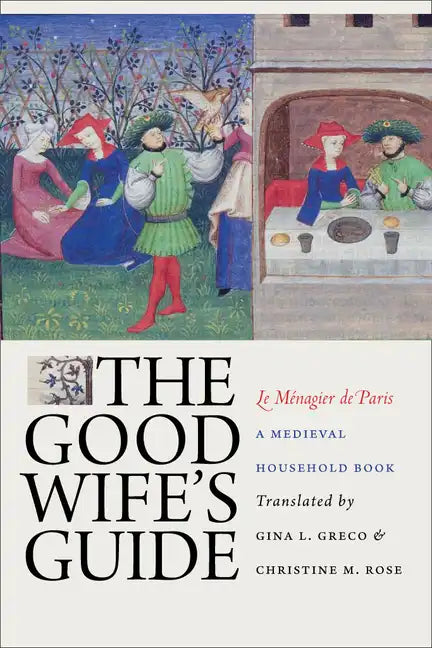 The Good Wife's Guide (Le Ménagier de Paris): A Medieval Household Book - Paperback