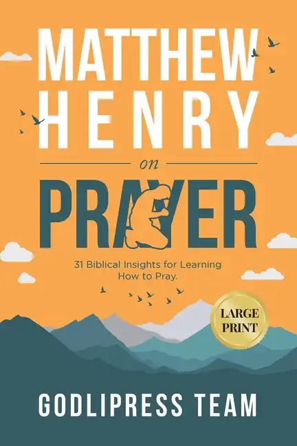 Matthew Henry on Prayer: 31 Biblical Insights for Learning How to Pray (LARGE PRINT) - Paperback