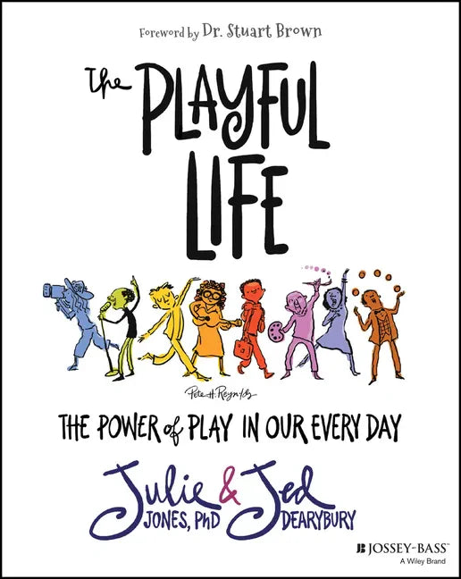 The Playful Life: The Power of Play in Our Every Day - Paperback