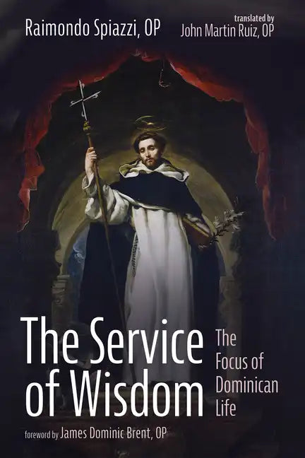 The Service of Wisdom: The Focus of Dominican Life - Paperback