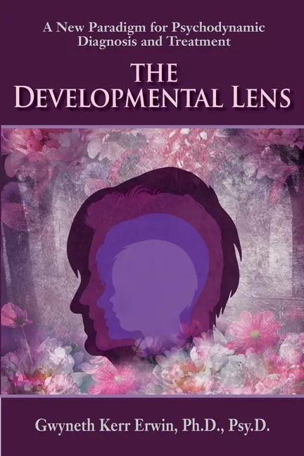 The Developmental Lens: A New Paradigm for Psychodynamic Diagnosis and Treatment - Paperback