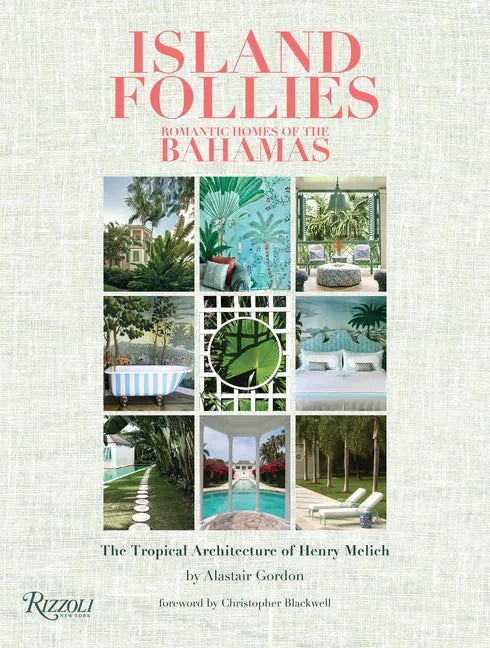 Island Follies: Romantic Homes of the Bahamas: The Tropical Architecture of Henry Melich - Hardcover