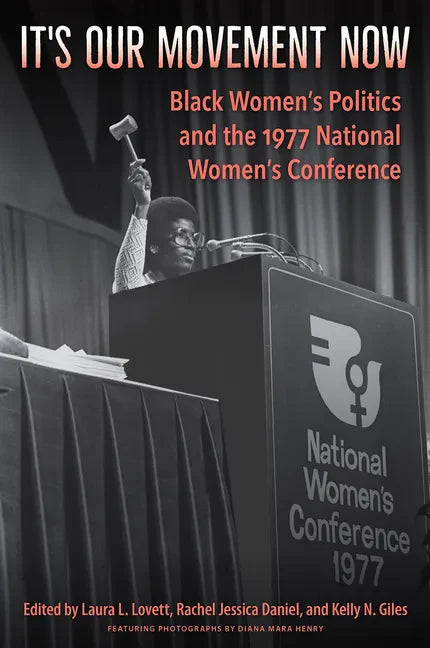 It's Our Movement Now: Black Women's Politics and the 1977 National Women's Conference - Paperback
