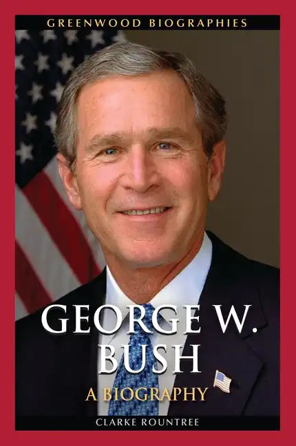 George W. Bush: A Biography - Hardcover