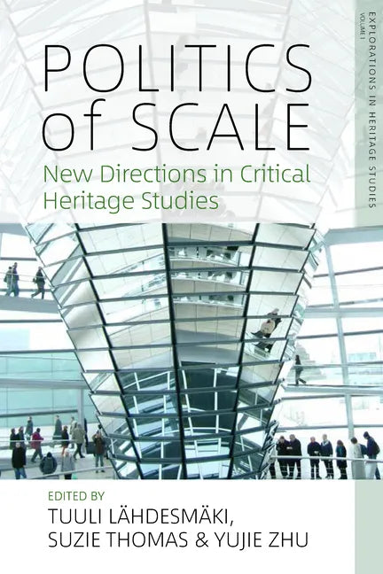 Politics of Scale: New Directions in Critical Heritage Studies - Paperback