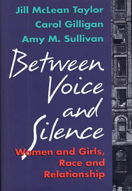 Between Voice and Silence: Women and Girls, Race and Relationships - Paperback