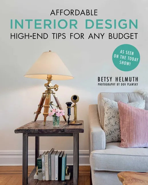 Affordable Interior Design: High-End Tips for Any Budget - Paperback