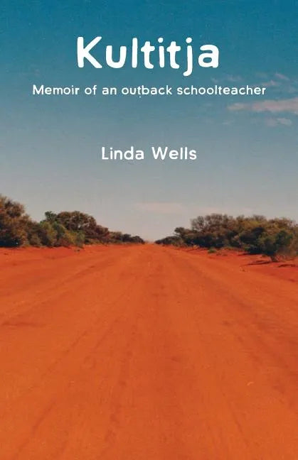 Kultitja: Memoir of an outback schoolteacher - Paperback