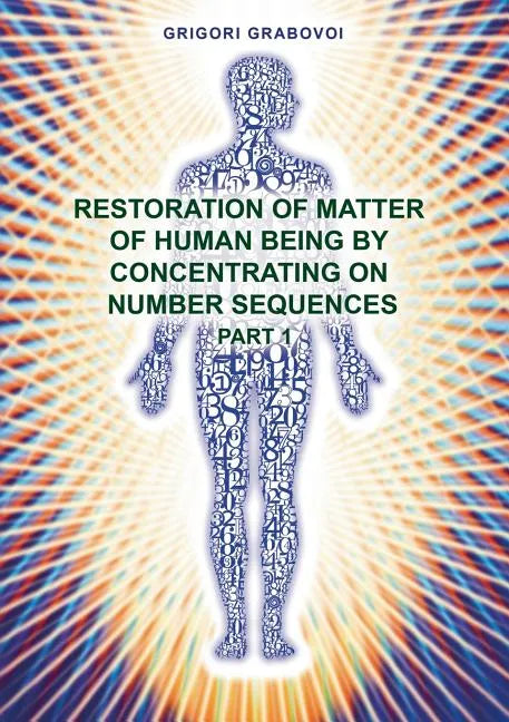 Restoration of Matter of Human Being by Concentrating on Number Sequence - Part 1 - Paperback
