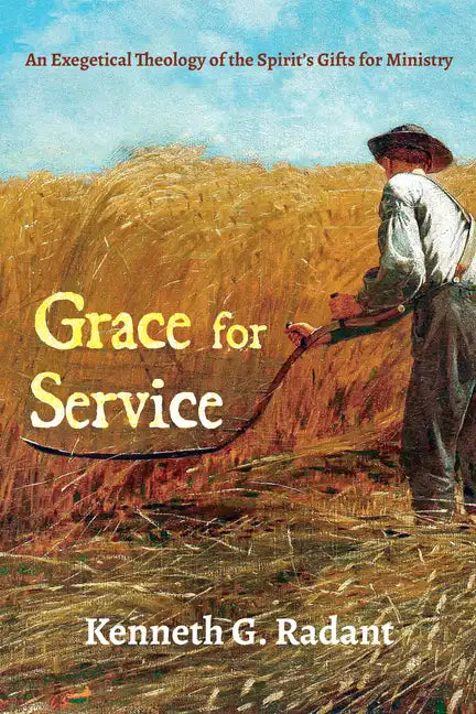 Grace for Service: An Exegetical Theology of the Spirit's Gifts for Ministry - Paperback