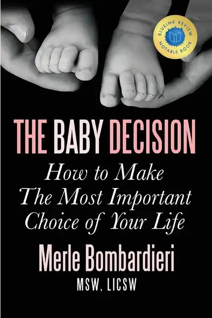 The Baby Decision: How to Make the Most Important Decision of Your Life - Paperback