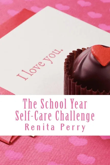 The School Year Self Care Challenge: Self Care Ideas for Workers and Educators - Paperback